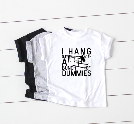 I Hang with Dummies - Toddler Tee